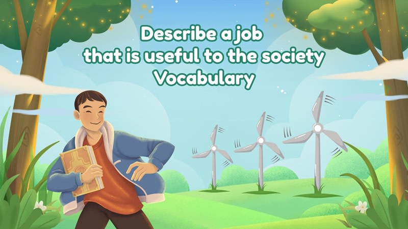 Describe a job that is useful to the society ielts