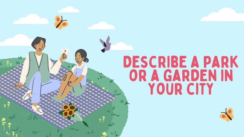 describe a park or a garden in your city ielts