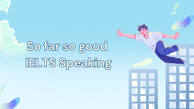 so far so good idioms