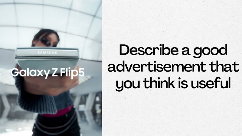 describe a good advertisement that you think is useful part 3