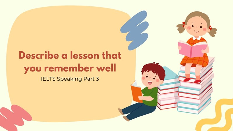 describe a lesson that you remember well part 3