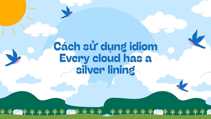 every cloud has a silver lining là gì