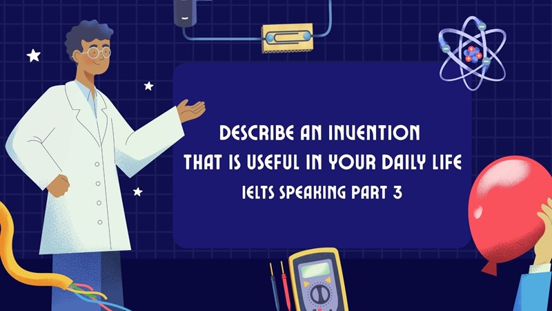 Describe an invention that is useful in your daily life part 3