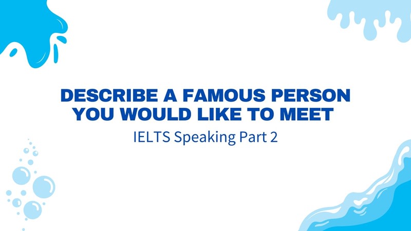 describe a famous person that you would like to meet