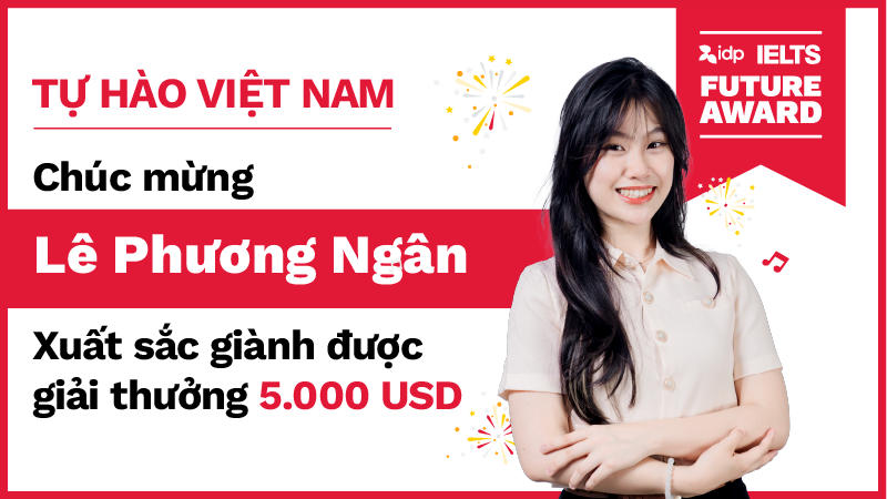 Thí Sinh Việt Nam Đầu Tiên Chiến Thắng Cuộc Thi  IDP IELTS Future Award