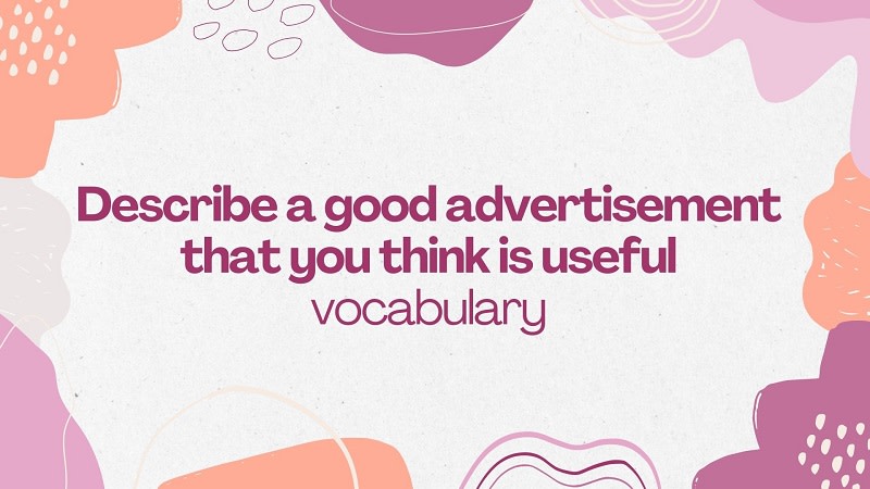 chủ đề describe a good advertisement that you think is useful