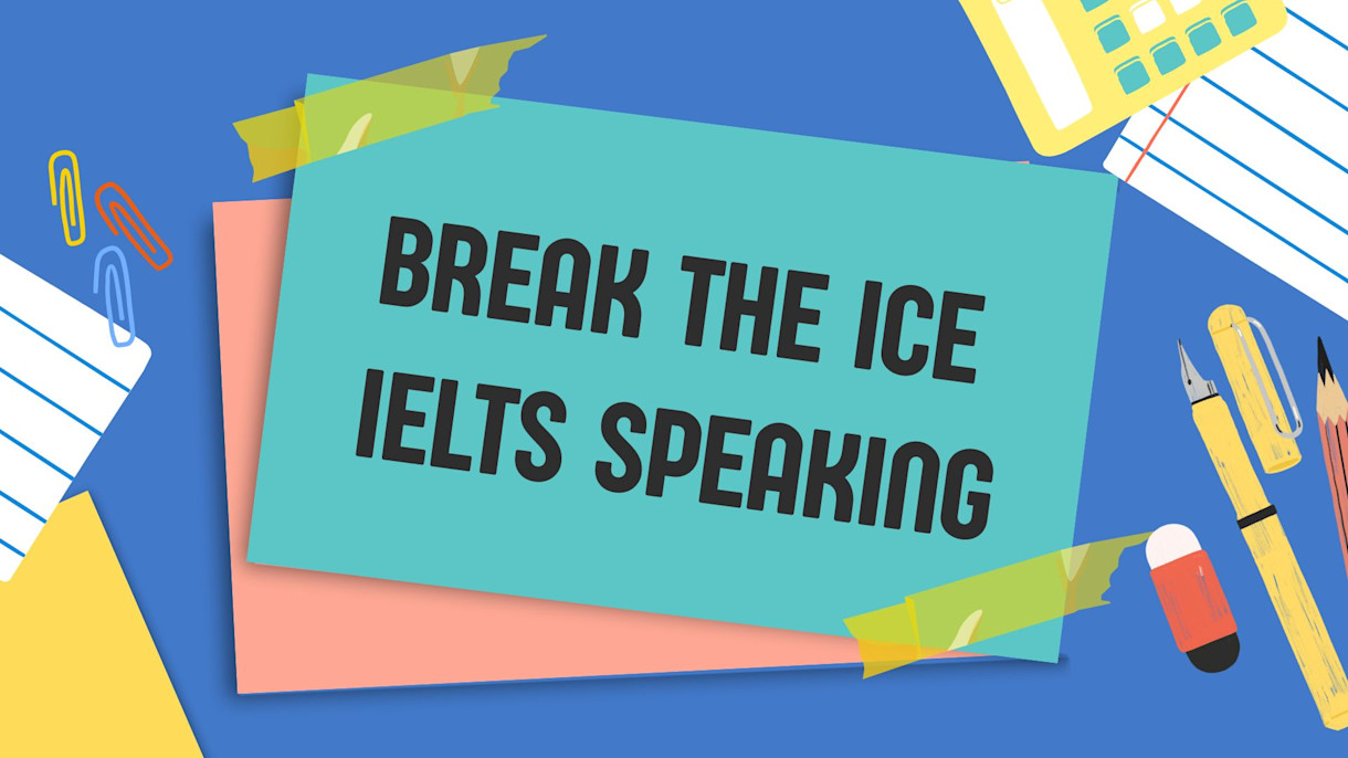 Break the ice ielts speaking