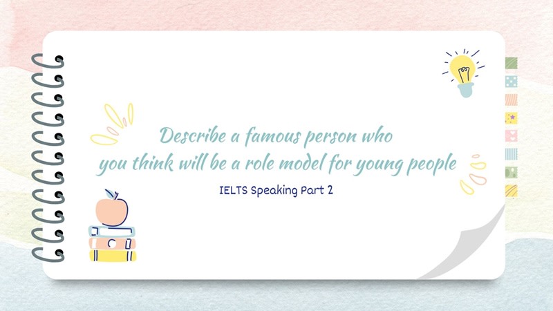 describe a famous person who you think will be a role model for young people ielts