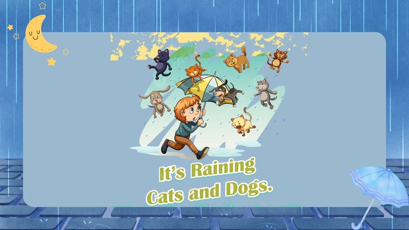 rain cats and dogs đồng nghĩa với
