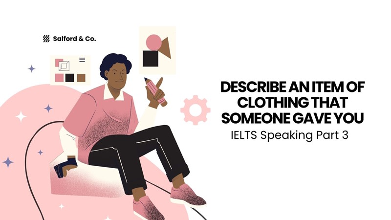 Describe an item of clothing that someone gave you part 3