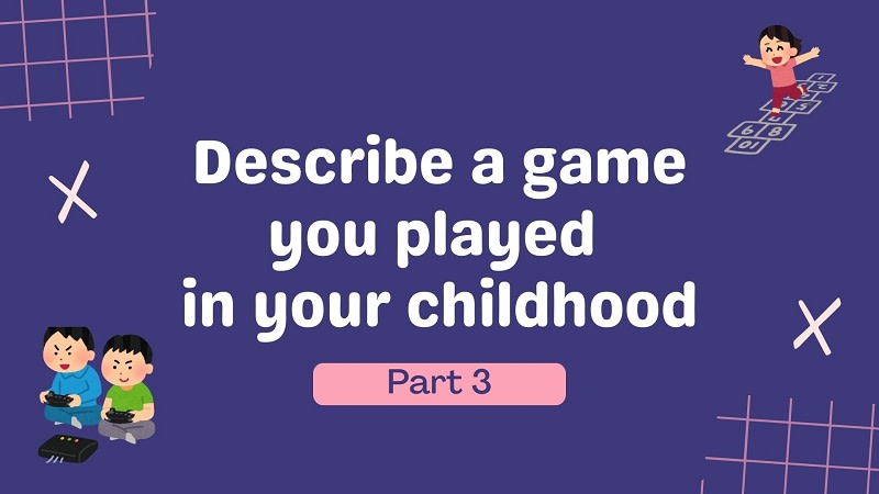 describe a game you played in your childhood part 3