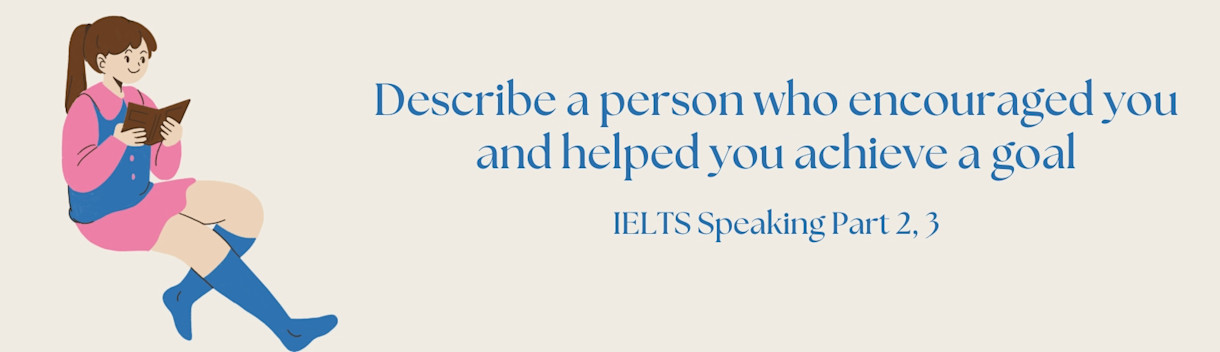 describe a person who encouraged you and helped you achieve a goal