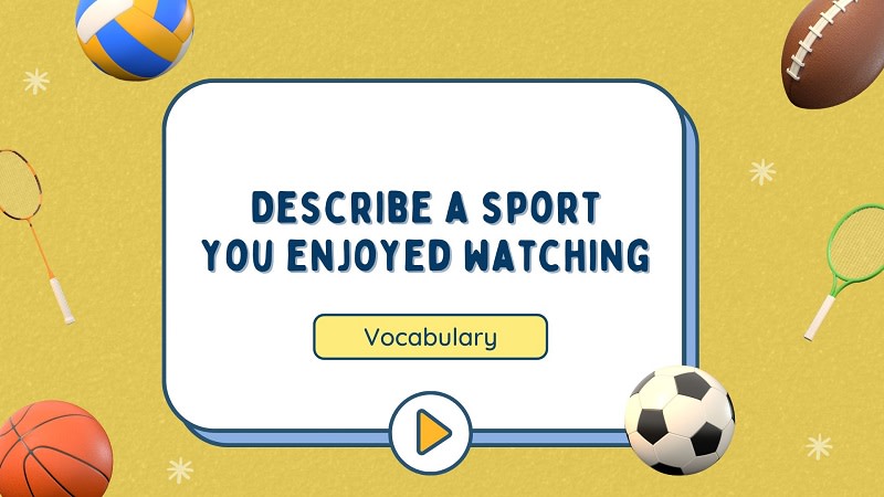 describe a sport that you enjoy watching or playing