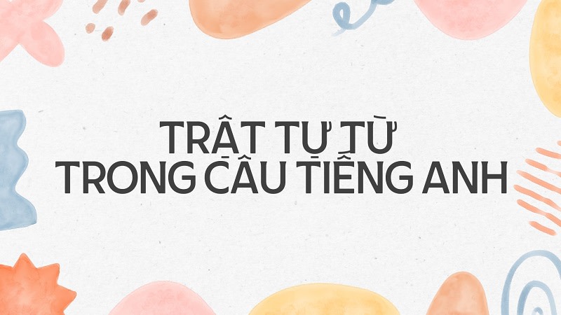 quy tắc trật tự từ trong tiếng anh