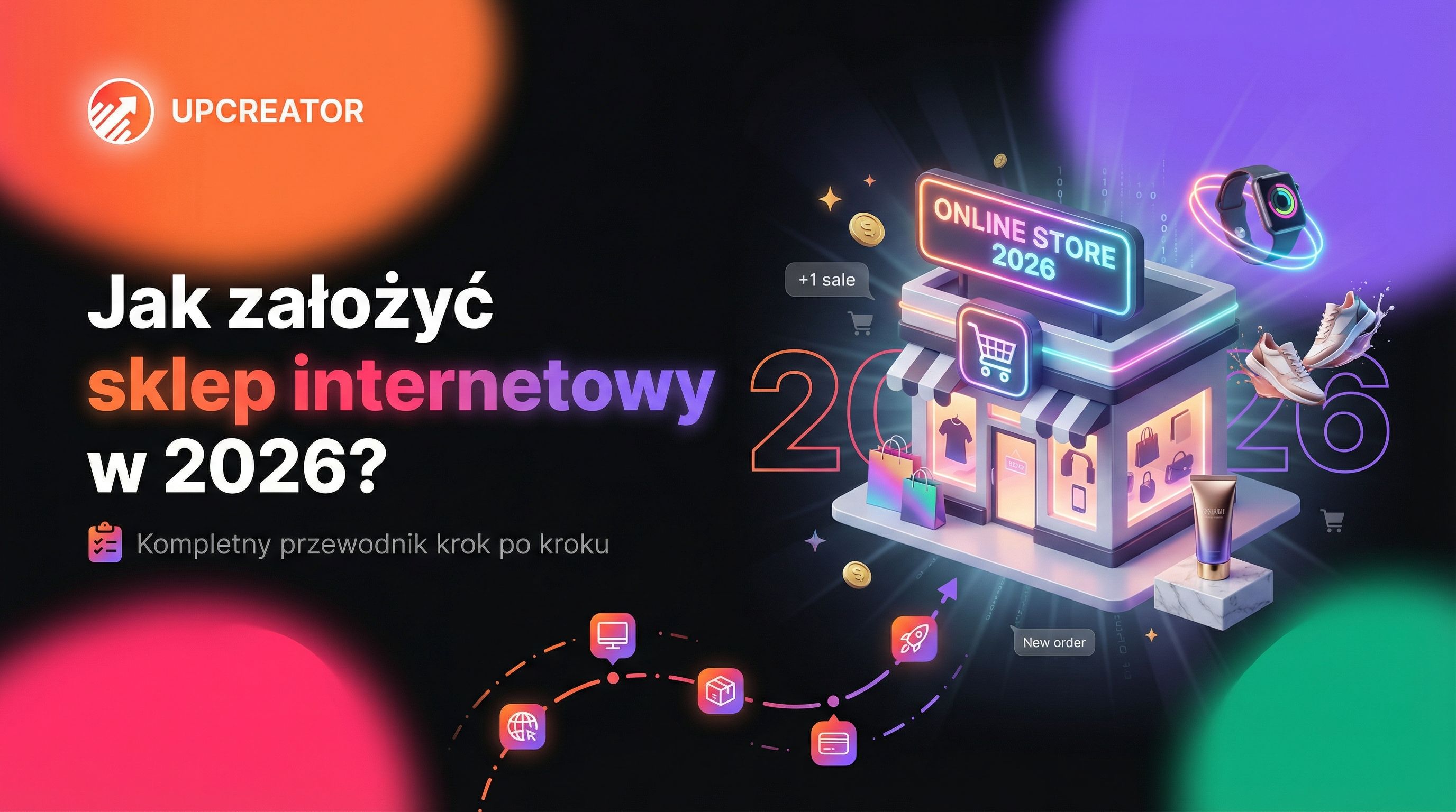 Jak założyć sklep internetowy w 2026? Kompletny przewodnik krok po kroku