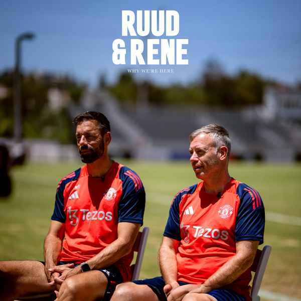 Ruud & Rene | Why We're Here | Manchester United