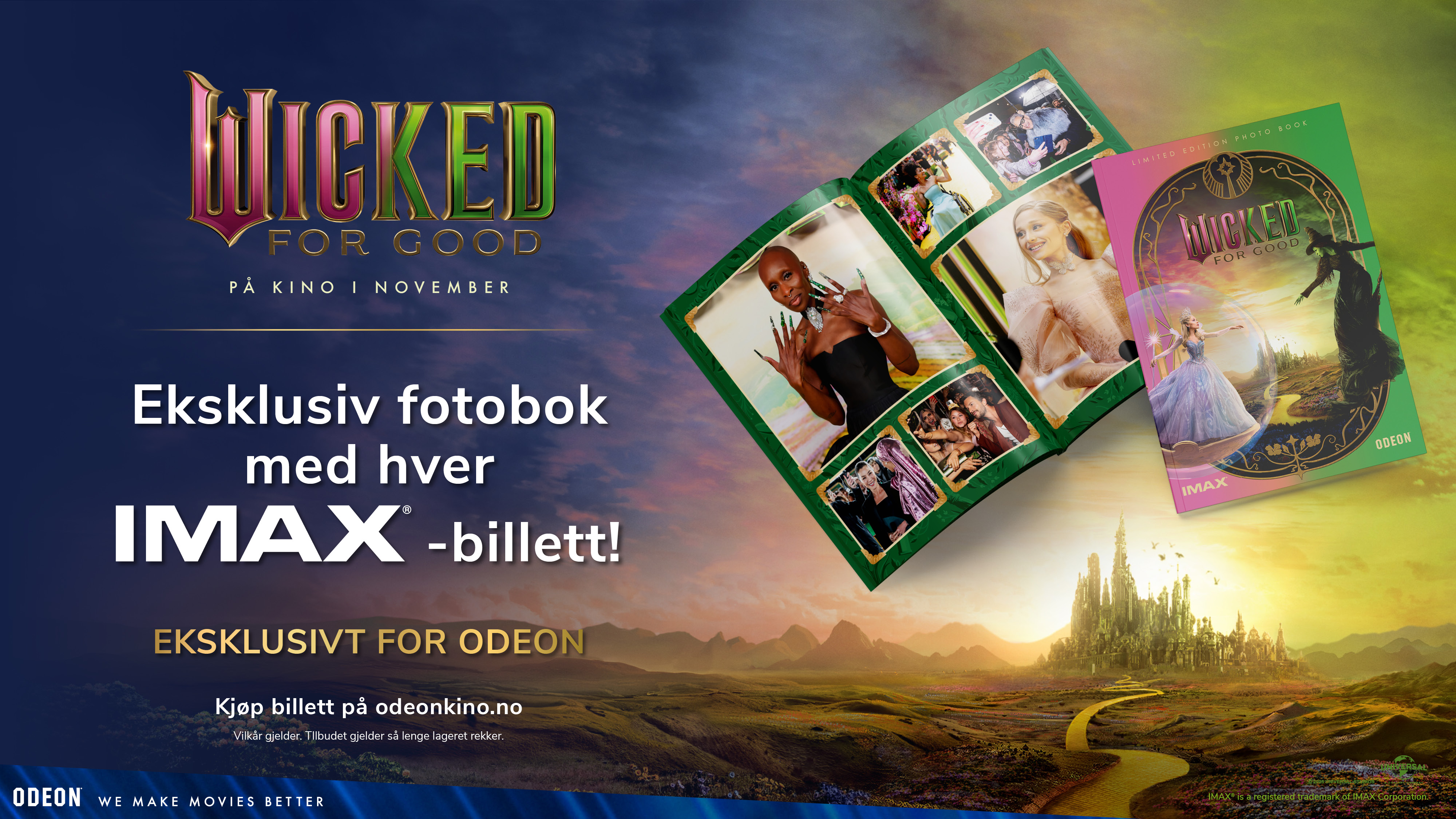Bilde av en eksklusiv fotobok med bilder fra filmen Wicked: For good, med teksten Eksklusiv fotobok med hver IMAX-billett! Bakgrunn er et landskap fra filmen.