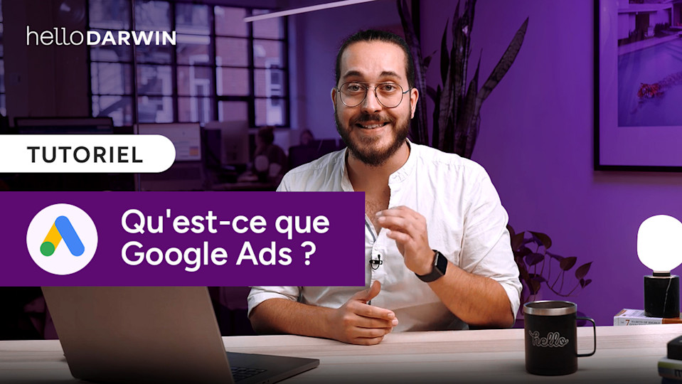 Qu'est-ce que Google Ads (Google AdWords)? Comment ça fonctionne?