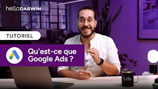 Qu'est-ce que Google Ads (Google AdWords)? Comment ça fonctionne?