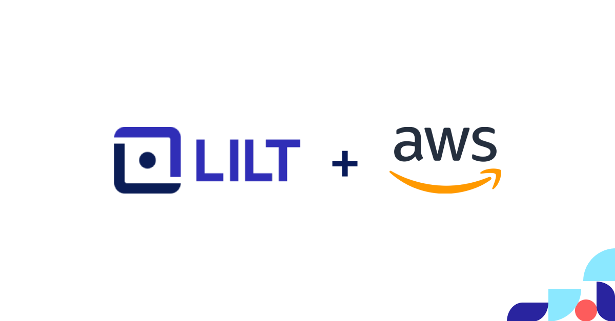 Build a Comprehensive AI Translation Strategy with Lilt + AWS: Webinar Recap
