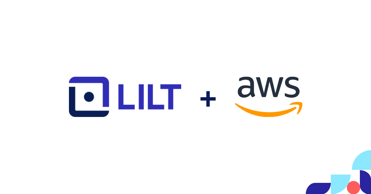 Build a Comprehensive AI Translation Strategy with LILT + AWS: Webinar Recap