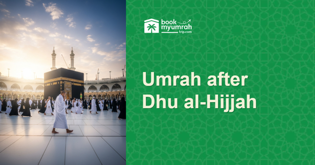 Best Time to Perform Umrah After Dhu al-Hijjah