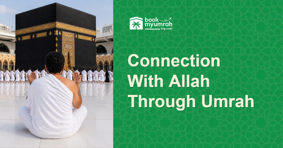 Connection With Allah Through Umrah – A Spiritual Benefit