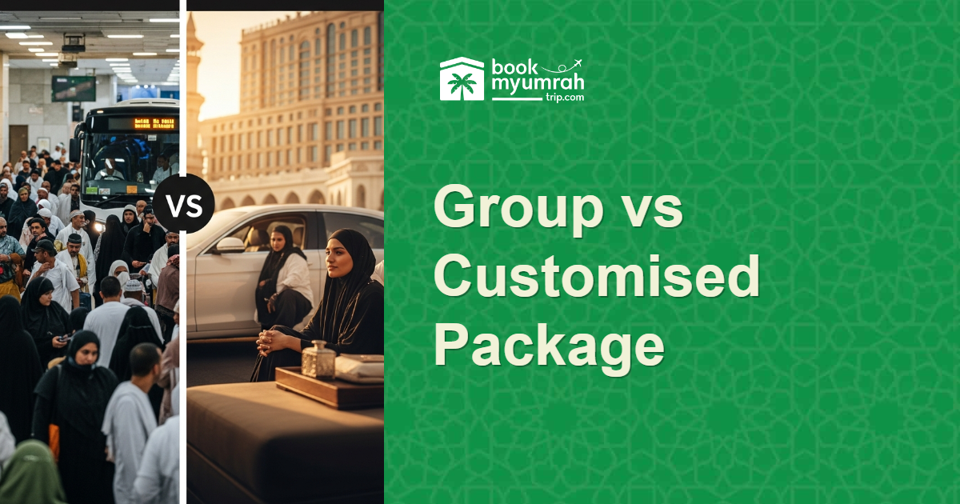 7 Major Differences Between Group and Customized Umrah Packages