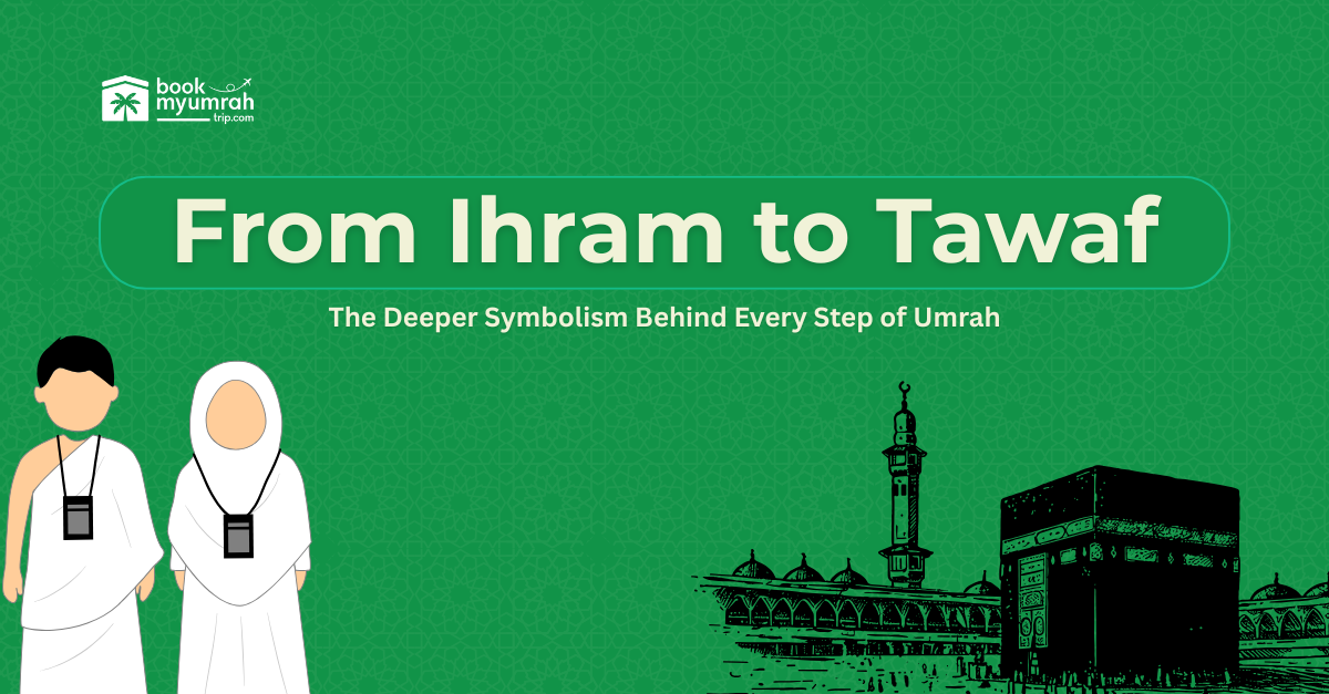 Cover Image for From Ihram to Tawaf: The Deeper Symbolism Behind Every Step of Umrah