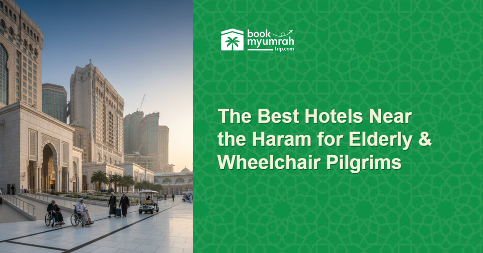 Cover Image for The Best Hotels Near the Haram for Elderly & Wheelchair Pilgrims