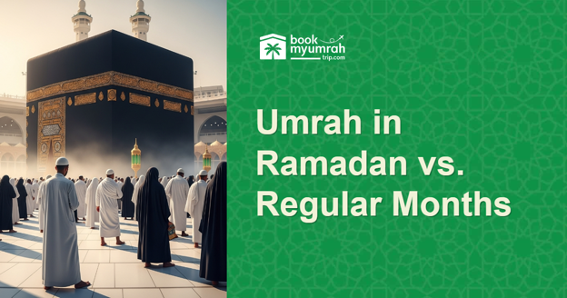 Regularity Month What is the Difference Between Umrah in Ramadan vs Other Months ...