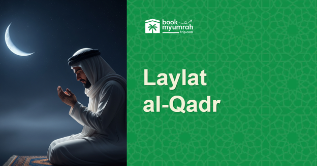 The Power of Laylat al-Qadr and How to Maximize It