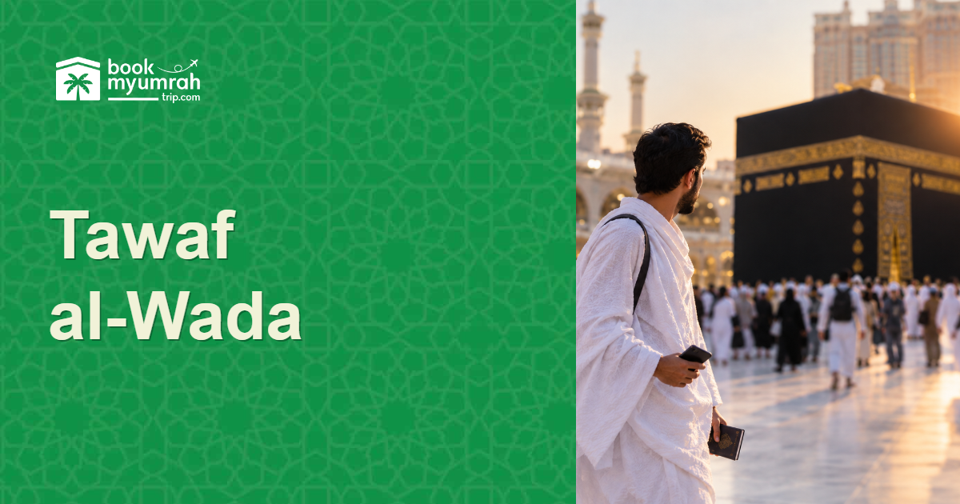 Tawaf al Wada: The Complete Guide to the Farewell Tawaf for Umrah and Hajj