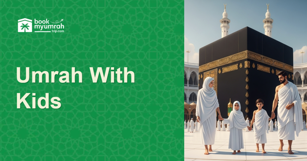 Cover Image for Taking Kids on Umrah: What You Need to Know Before You Go
