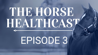 The Horse HealthCast by SmartEquine: Episode 3