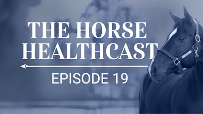 The Horse HealthCast by SmartEquine: Episode 19