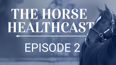 The Horse HealthCast by SmartEquine: Episode 2