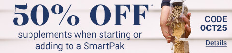 50% OFF supplements when starting or adding to a SmartPak. Code: OCT25