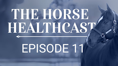 The Horse HealthCast by SmartEquine: Episode 11