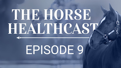 The Horse HealthCast by SmartEquine: Episode 9