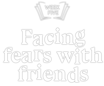 Facing fears with friends