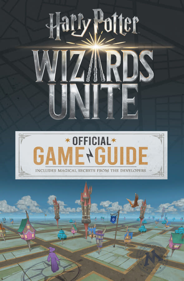 Harry Potter: Wizards Unite The Official Game Guide