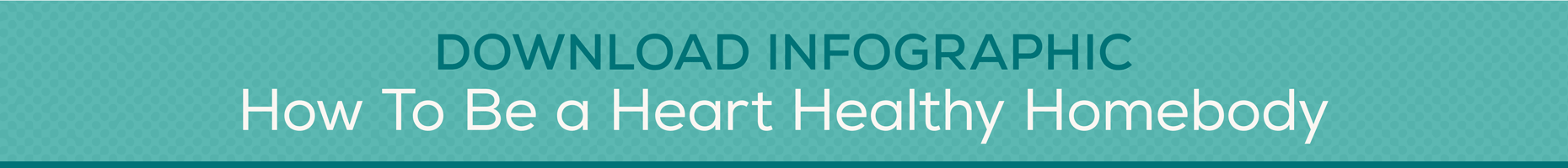 Download infographic how to be a heart healthy homebody