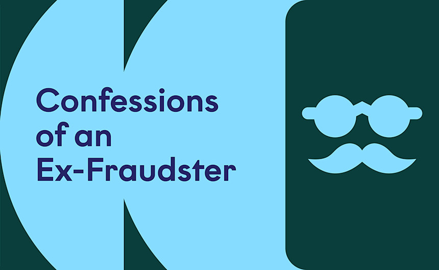 Confessions of an Ex-Fraudster