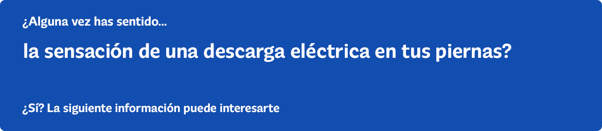 Sensación de descarga eléctrica en las piernas