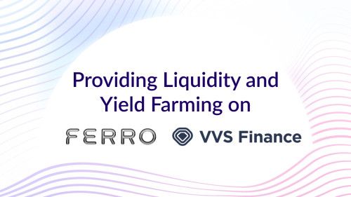 Providing Liquidity and Yield Farming on Ferro VVS