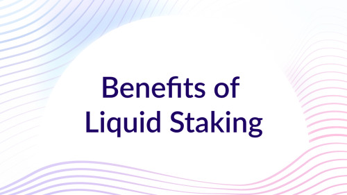 benefits of liquid staking