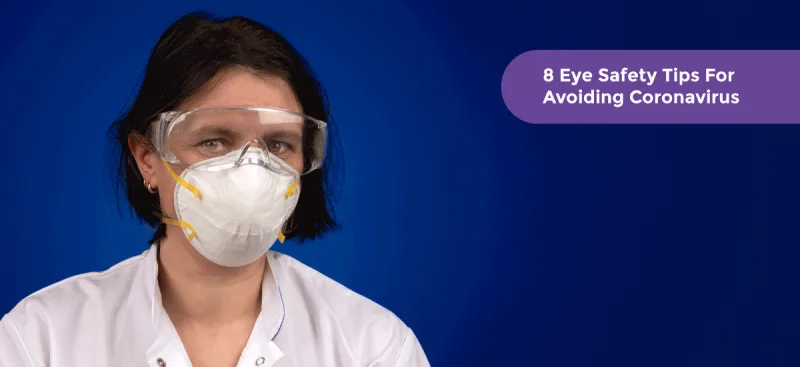 Eye Safety Tips For Avoiding Coronavirus