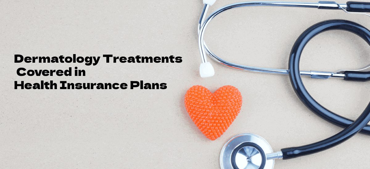 Are Dermatology Treatments Covered in Health Insurance Plans?