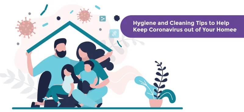 Hygiene and Cleaning Tips To Help Keep Coronavirus Out of Your Home